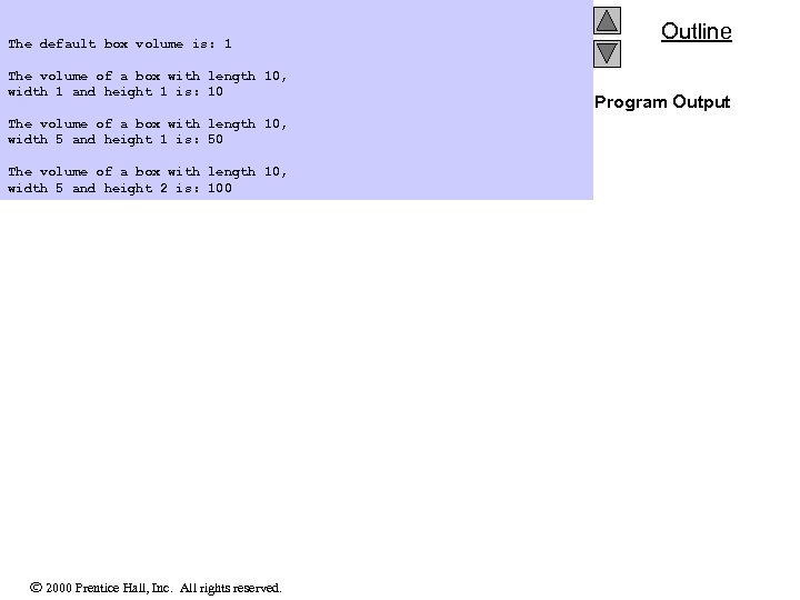The default box volume is: 1 The volume of a box with length 10,