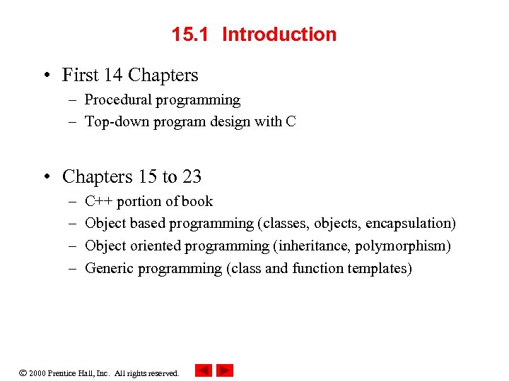 15. 1 Introduction • First 14 Chapters – Procedural programming – Top-down program design