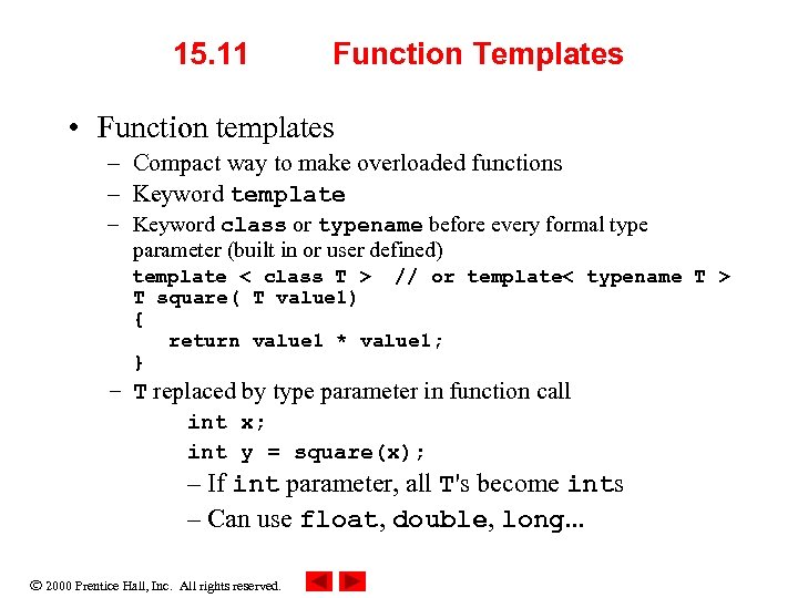 15. 11 Function Templates • Function templates – Compact way to make overloaded functions