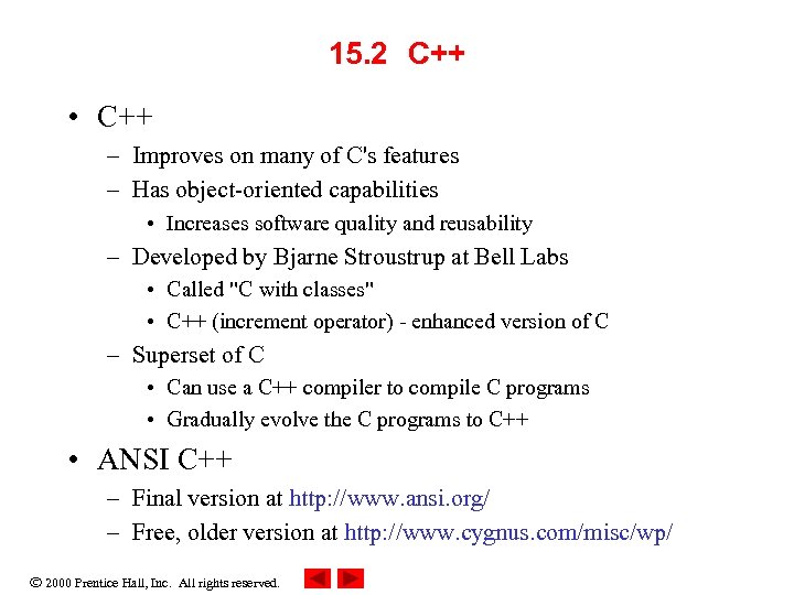 15. 2 C++ • C++ – Improves on many of C's features – Has