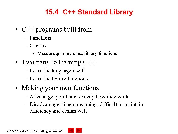 15. 4 C++ Standard Library • C++ programs built from – Functions – Classes
