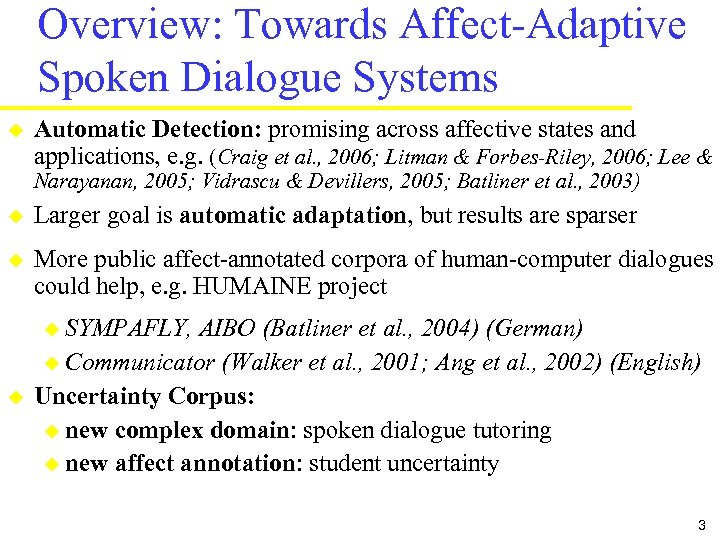 Overview: Towards Affect-Adaptive Spoken Dialogue Systems u Automatic Detection: promising across affective states and