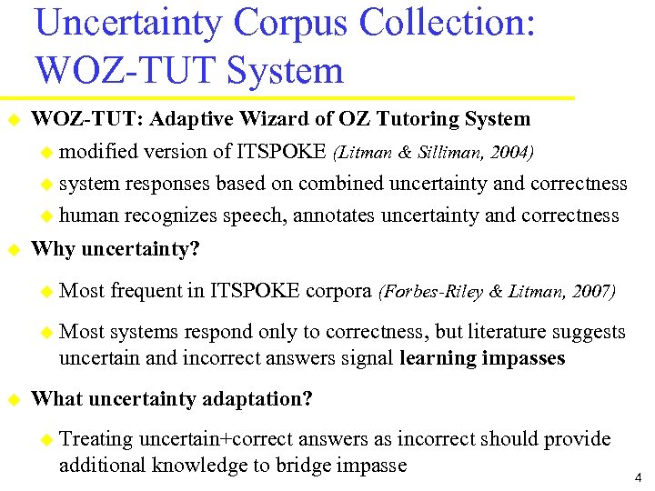 Uncertainty Corpus Collection: WOZ-TUT System u WOZ-TUT: Adaptive Wizard of OZ Tutoring System u