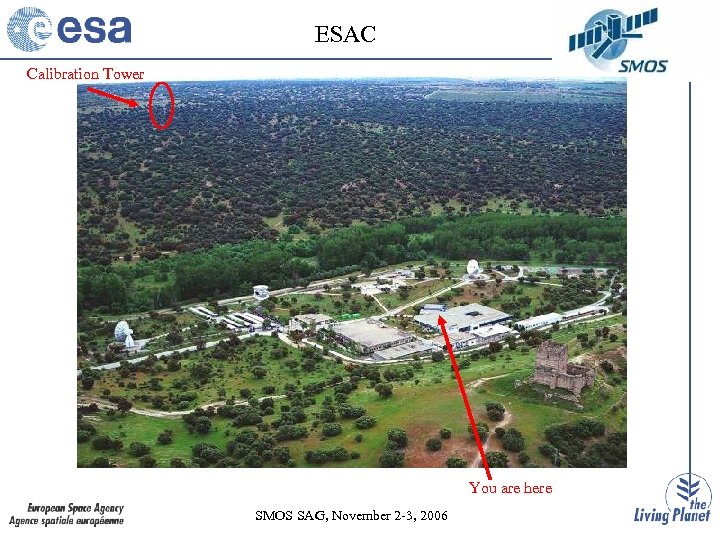ESAC Calibration Tower You are here SMOS SAG, November 2 -3, 2006 