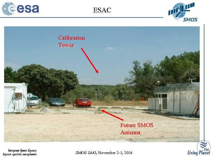 ESAC Calibration Tower Future SMOS Antenna SMOS SAG, November 2 -3, 2006 