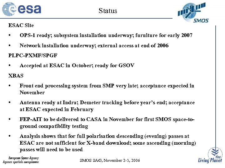 Status ESAC Site • OPS-1 ready; subsystem installation underway; furniture for early 2007 •