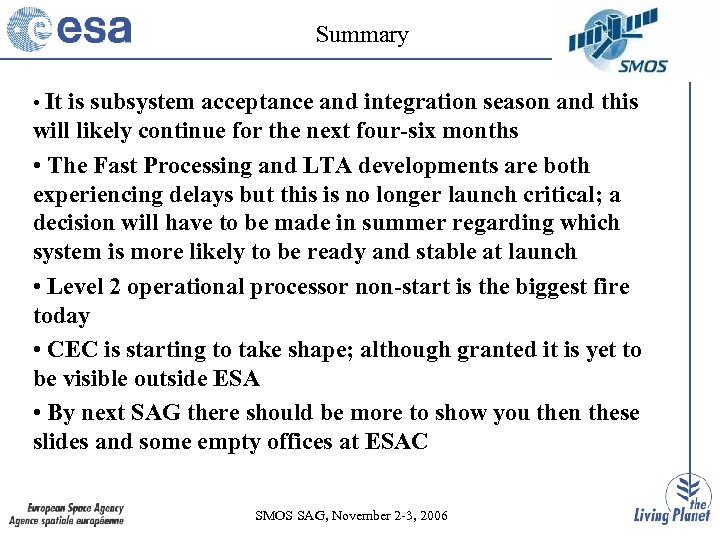 Summary • It is subsystem acceptance and integration season and this will likely continue