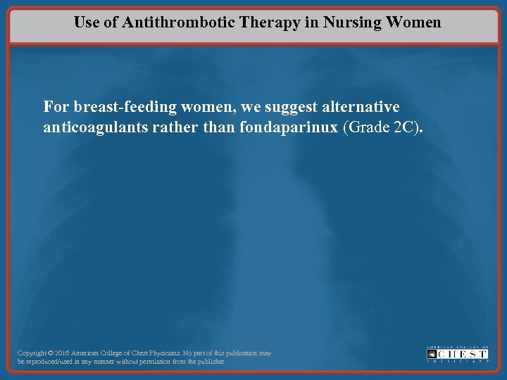 Use of Antithrombotic Therapy in Nursing Women For breast-feeding women, we suggest alternative anticoagulants