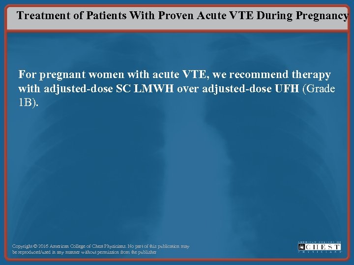 Treatment of Patients With Proven Acute VTE During Pregnancy For pregnant women with acute