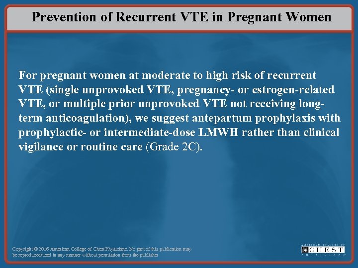 Prevention of Recurrent VTE in Pregnant Women For pregnant women at moderate to high