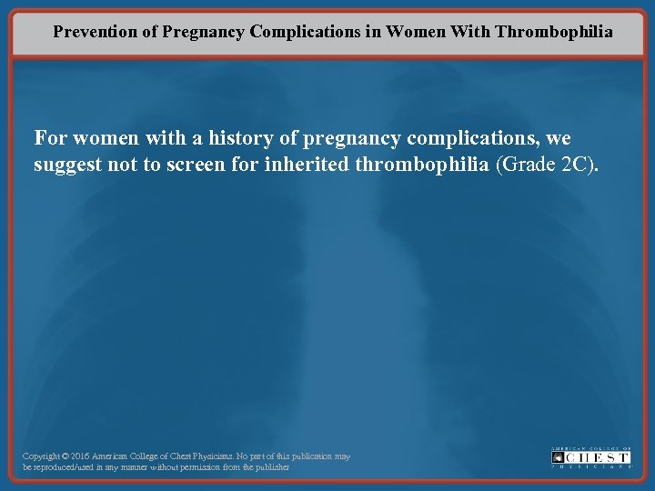 Prevention of Pregnancy Complications in Women With Thrombophilia For women with a history of