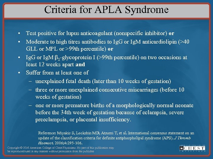 Criteria for APLA Syndrome • Test positive for lupus anticoagulant (nonspecific inhibitor) or •