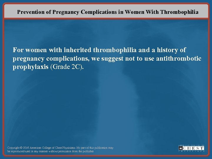 Prevention of Pregnancy Complications in Women With Thrombophilia For women with inherited thrombophilia and