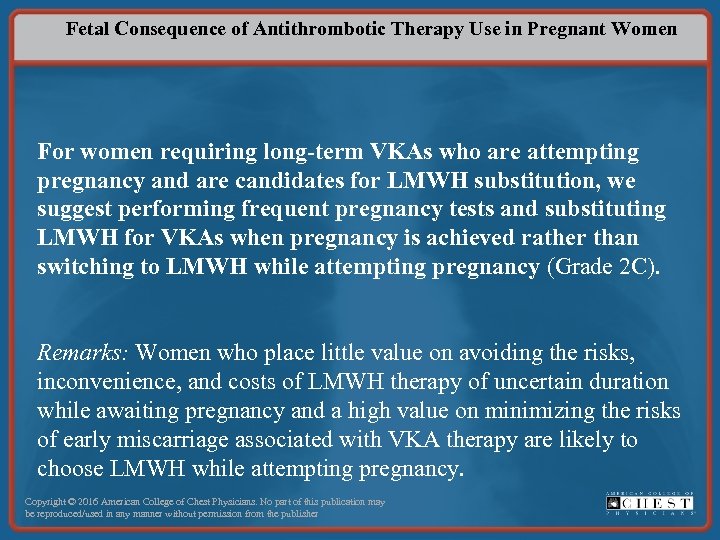 Fetal Consequence of Antithrombotic Therapy Use in Pregnant Women For women requiring long-term VKAs