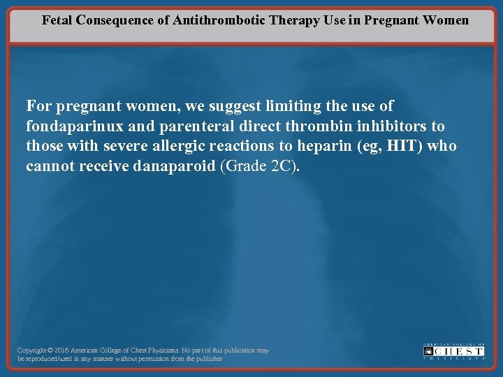 Fetal Consequence of Antithrombotic Therapy Use in Pregnant Women For pregnant women, we suggest