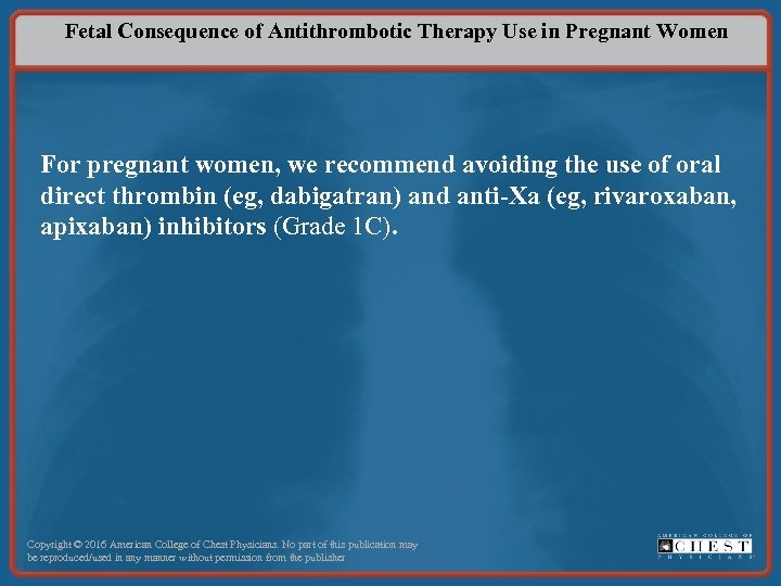 Fetal Consequence of Antithrombotic Therapy Use in Pregnant Women For pregnant women, we recommend