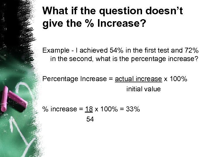 What if the question doesn’t give the % Increase? Example - I achieved 54%