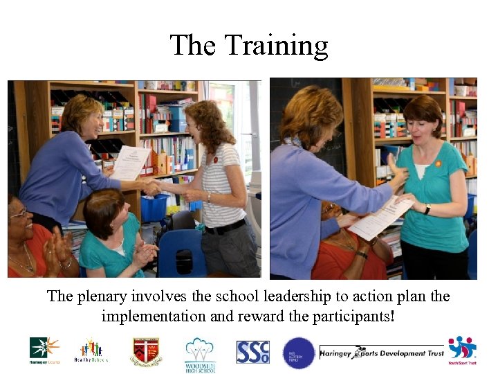 The Training The plenary involves the school leadership to action plan the implementation and