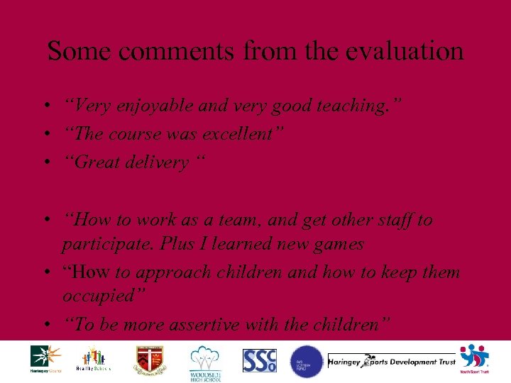 Some comments from the evaluation • “Very enjoyable and very good teaching. ” •