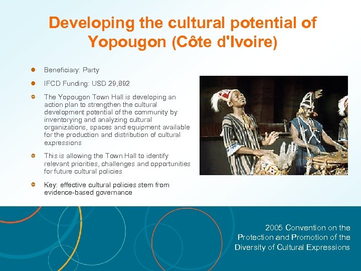 Developing the cultural potential of Yopougon (Côte d'Ivoire) Beneficiary: Party IFCD Funding: USD 29,