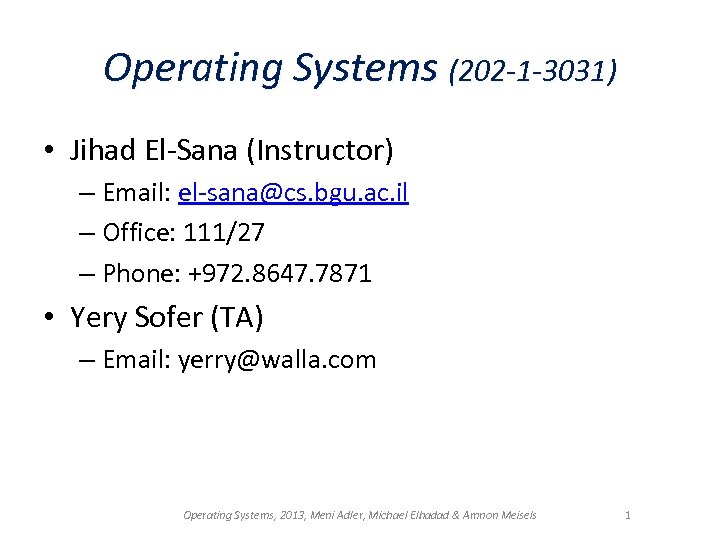 Operating Systems (202 -1 -3031) • Jihad El-Sana (Instructor) – Email: el-sana@cs. bgu. ac.