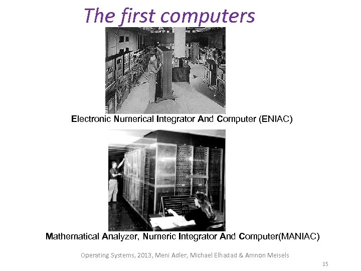 The first computers Electronic Numerical Integrator And Computer (ENIAC) Mathematical Analyzer, Numeric Integrator And