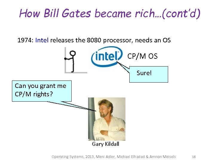 How Bill Gates became rich…(cont’d) 1974: Intel releases the 8080 processor, needs an OS