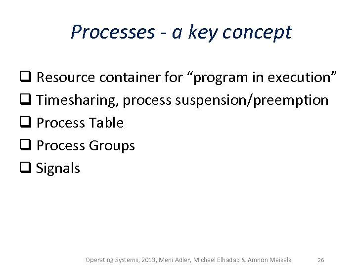 Processes - a key concept q Resource container for “program in execution” q Timesharing,
