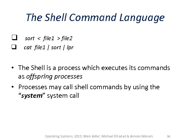 The Shell Command Language q sort < file 1 > file 2 q cat