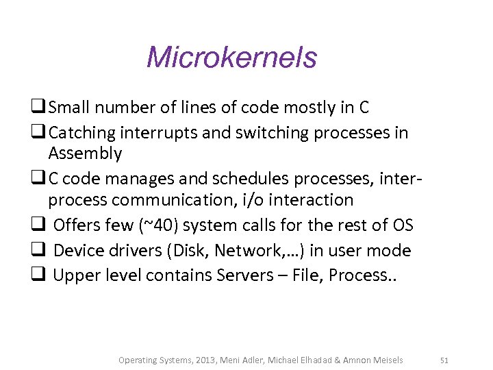 Microkernels q Small number of lines of code mostly in C q Catching interrupts