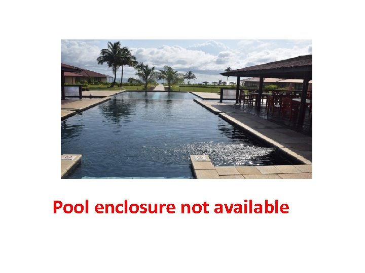Pool enclosure not available 