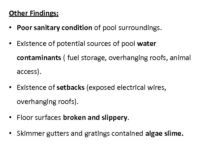 Other Findings: • Poor sanitary condition of pool surroundings. • Existence of potential sources