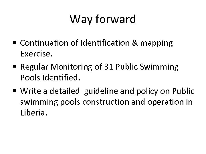 Way forward § Continuation of Identification & mapping Exercise. § Regular Monitoring of 31