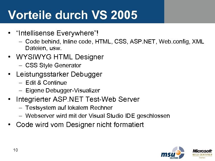 Vorteile durch VS 2005 • “Intellisense Everywhere”! – Code behind, Inline code, HTML, CSS,