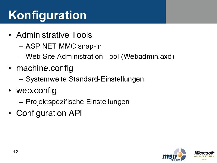 Konfiguration • Administrative Tools – ASP. NET MMC snap-in – Web Site Administration Tool