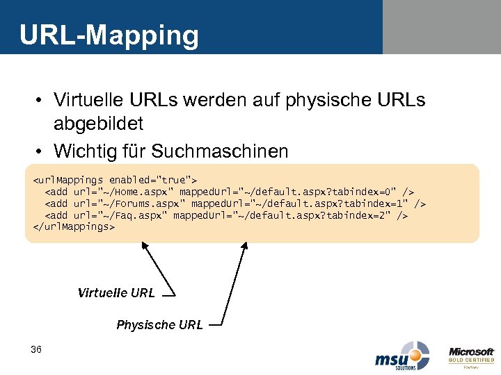 URL-Mapping • Virtuelle URLs werden auf physische URLs abgebildet • Wichtig für Suchmaschinen <url.