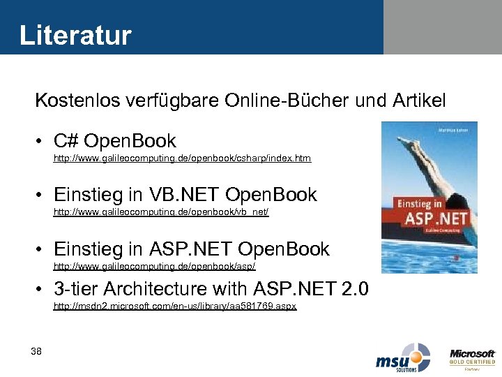 Literatur Kostenlos verfügbare Online-Bücher und Artikel • C# Open. Book http: //www. galileocomputing. de/openbook/csharp/index.