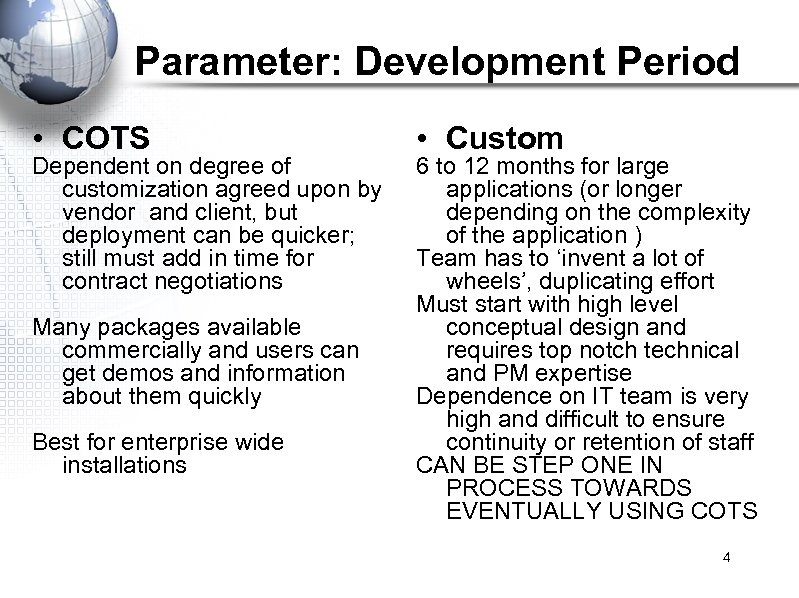 Parameter: Development Period • COTS Dependent on degree of customization agreed upon by vendor