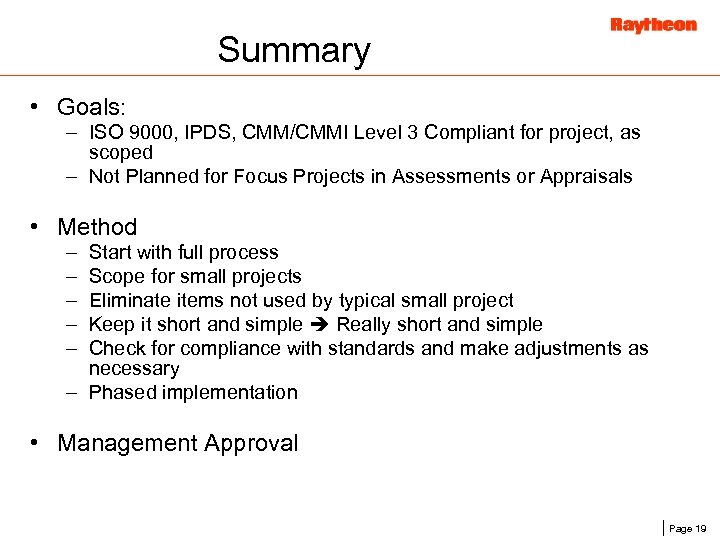 Summary • Goals: – ISO 9000, IPDS, CMM/CMMI Level 3 Compliant for project, as
