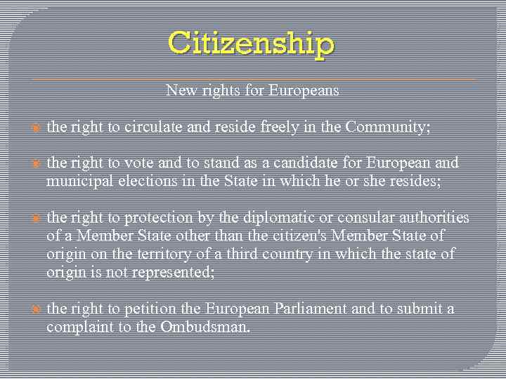 Citizenship New rights for Europeans the right to circulate and reside freely in the