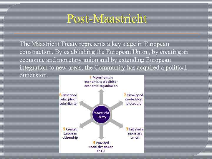 Post-Maastricht The Maastricht Treaty represents a key stage in European construction. By establishing the