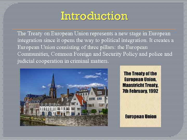 Introduction The Treaty on European Union represents a new stage in European integration since