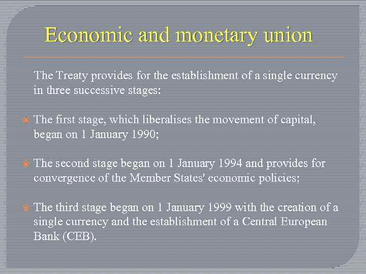 Economic and monetary union The Treaty provides for the establishment of a single currency