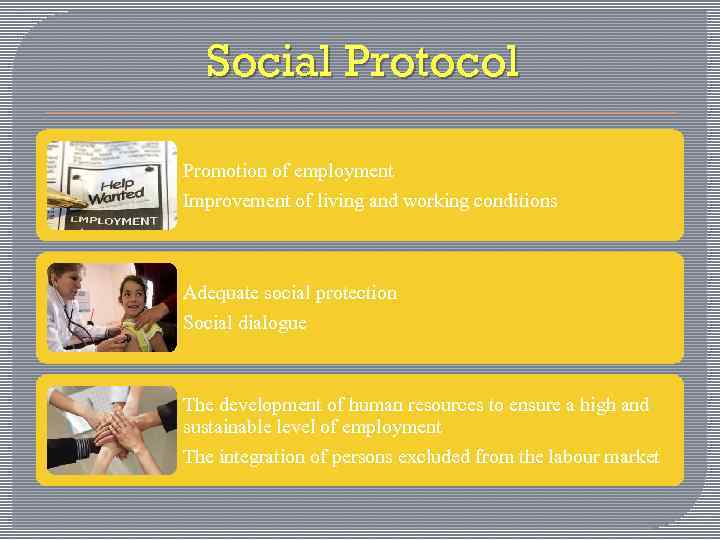 Social Protocol Promotion of employment Improvement of living and working conditions Adequate social protection