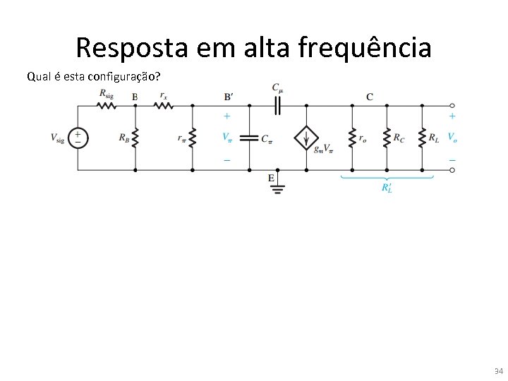 Resposta em alta frequência Qual é esta configuração? 34 