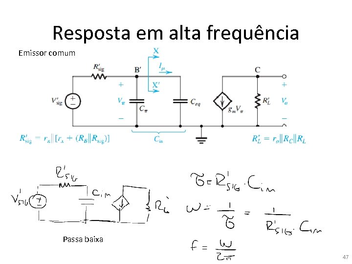 Resposta em alta frequência Emissor comum Passa baixa 47 