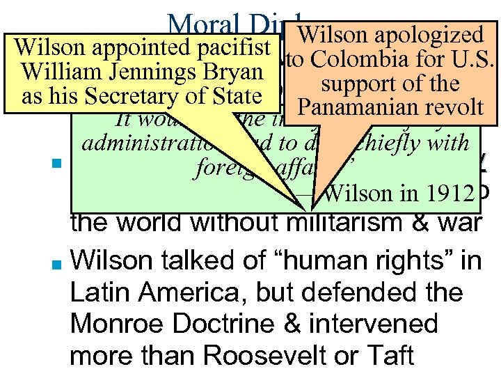 Moral Diplomacy Wilson apologized Wilson appointed pacifist to Colombia for U. S. ■ Wilson