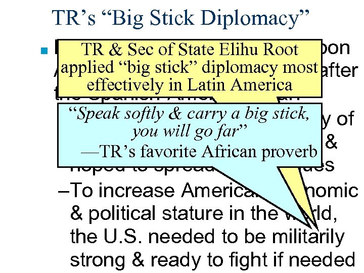 TR’s “Big Stick Diplomacy” ■ Roosevelt hoped to expand upon TR & Sec of