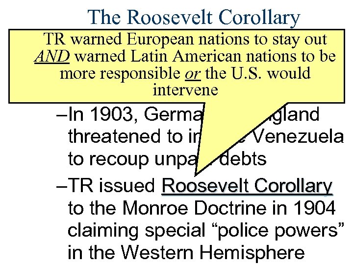 The Roosevelt Corollary TR warned European nations to stay was ■ One of the