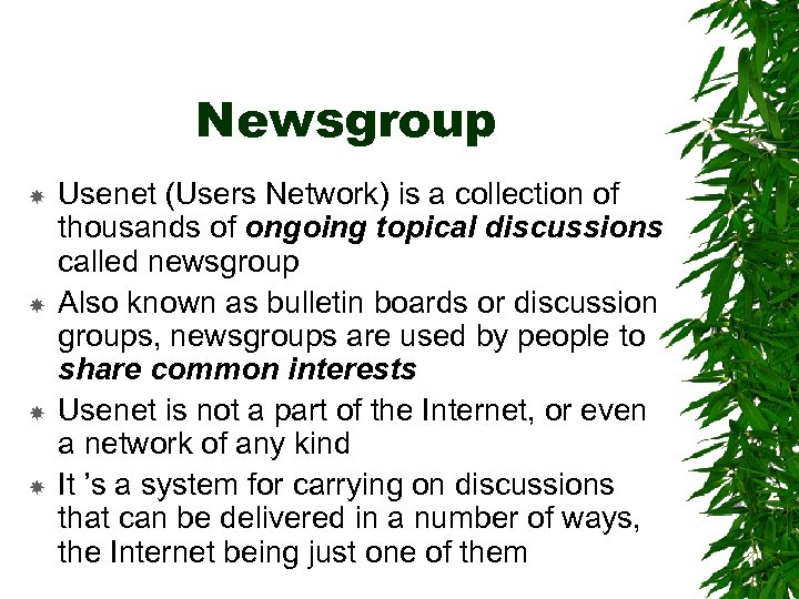 Newsgroup Usenet (Users Network) is a collection of thousands of ongoing topical discussions called